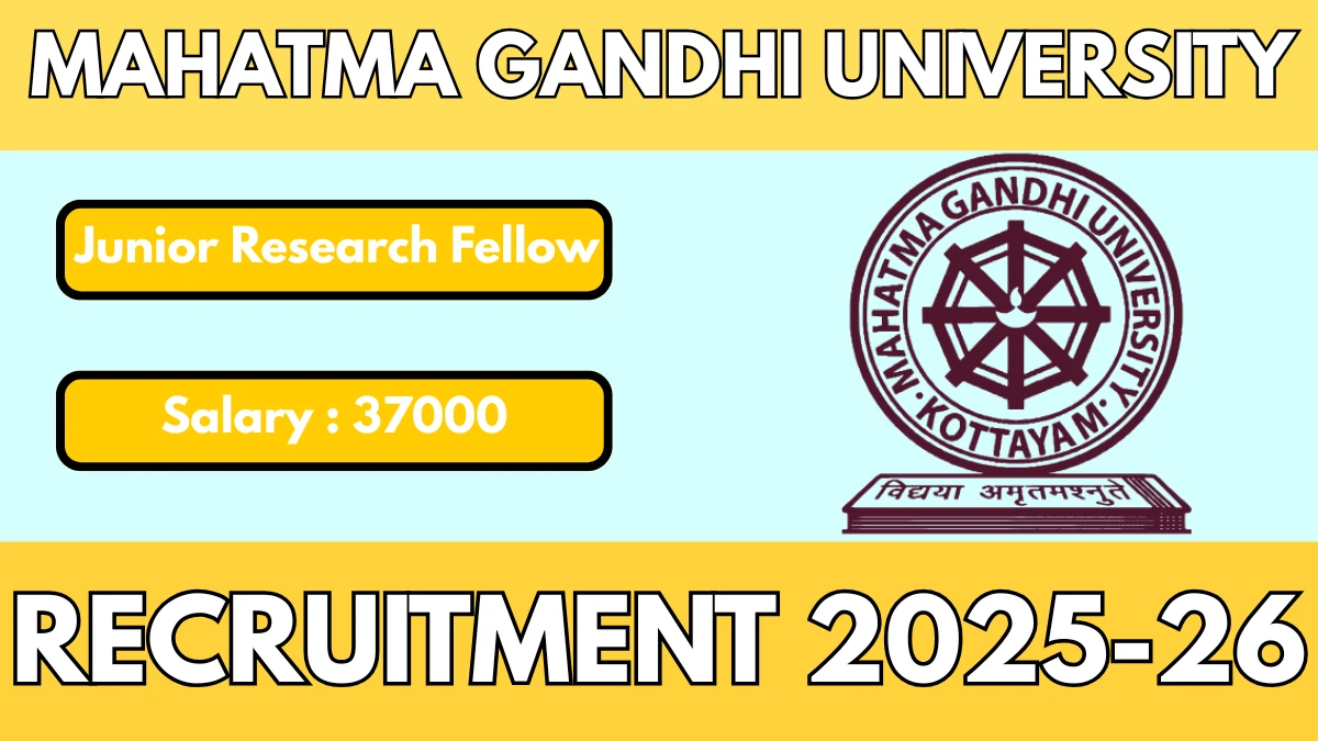 Mahatma Gandhi University Junior Research Fellow Recruitment 2025 -26 ...